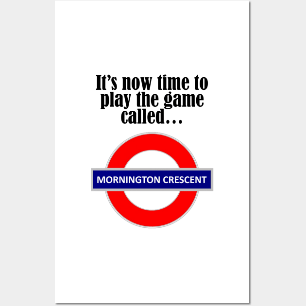 It's now time to play the game called Mornington Crescent! - dark text Wall Art by lyricalshirts